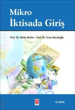 Mikro İktisada Giriş Prof. Dr. Metin Berber, Prof. Dr. Ersan Bocutoğlu  - Kitap
