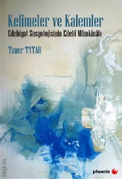 Kelimeler ve Kalemler Edebiyat Sosyolojisinin Edebi Mümkinatı Taner Tatar  - Kitap
