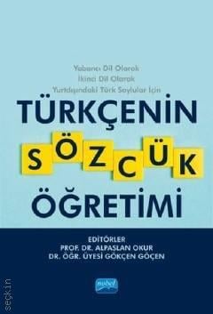 Türkçenin Sözcük Öğretimi Prof. Dr. Alpaslan Okur, Dr. Öğr. Üyesi Gökçen Göçen  - Kitap