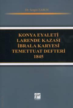 Konya Eyaleti Larende Kazası İbrala Karyesi Temettuat Defteri 1845 Dr. Sezgin Zabun  - Kitap