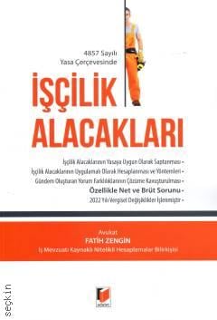 4857 Sayılı Yasa Çerçevesinde İşçilik Alacakları Fatih Zengin  - Kitap