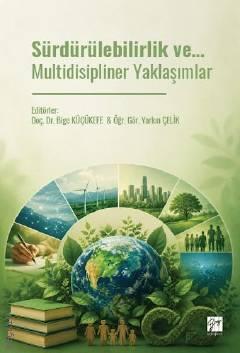 Sürdürülebilirlik ve… Multidisipliner Yaklaşımlar Doç. Dr. Bige Küçükefe, Dr. Öğr. Üyesi Yarkın Çelik  - Kitap