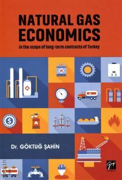 Natural Gas Economıcs In The Scope Of Long Term Contracts Of Turkey Dr. Göktuğ Şahin  - Kitap