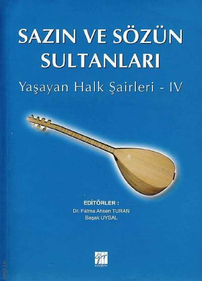 Sazın ve Sözün Sultanları – IV Yaşayan Halk Şairleri Dr. Fatma Ahsen Turan  - Kitap