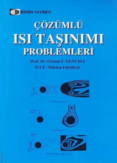 Çözümlü Isı Taşınımı Problemleri Prof. Dr. Osman F. Genceli  - Kitap