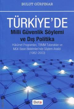 Türkiye'de, Milli Güvenlik Söylemi ve Dış Politika Hükümet Programları, TBMM Tutanakları ve MGK Basın Bildirimleri'nde Söylem Analizi (1982–2003) Bulut Gürpınar  - Kitap