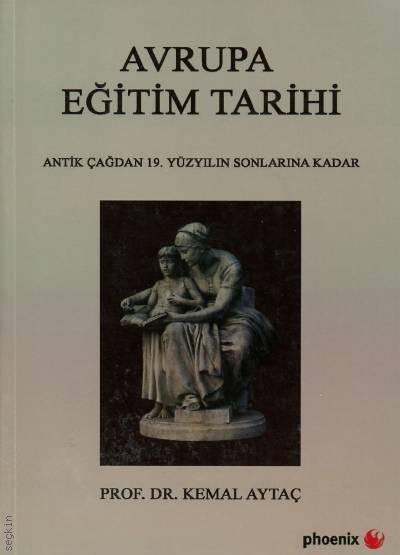 Avrupa Eğitim Tarihi Ntik Çağdan 19. Yüzyılın Sonlarına Kadar Kemal Ataç  - Kitap