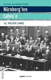 Uluslararası Ceza Adaletinin Geleceği Nürnberg'den Lahey'e Philippe Sands  - Kitap