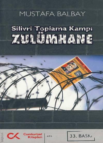 Silivri Toplama Kampı Zulümhane Mustafa Balbay  - Kitap