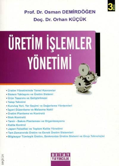 Üretim İşlemler Yönetimi Prof. Dr. Osman Demirdöğen, Doç. Dr. Orhan Çağlayan  - Kitap