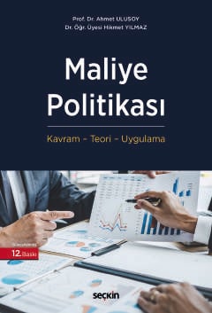 Maliye Politikası Kavram ¦ Teori ¦ Uygulama  Prof. Dr. Ahmet Ulusoy, Dr. Öğr. Üyesi Hikmet Yılmaz  - Kitap