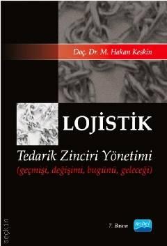 Lojistik Tedarik Zinciri Yönetimi Yrd. Doç. Dr. Mehmet Hakan Keskin  - Kitap