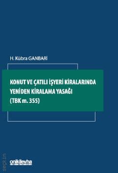 Konut ve Çatılı İşyeri Kiralarında Yeniden Kiralama Yasağı H. Kübra Ganbari