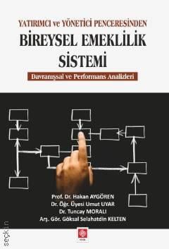 Yatırımcı ve Yönetici Penceresinden Bireysel Emeklilik Sistemi Davranışsal ve Performans Analizleri Prof. Dr. Hakan Aygören  - Kitap