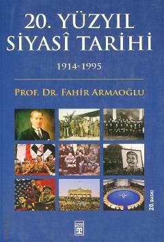 20. Yüzyıl Siyasi Tarihi (1914–1995) Prof. Dr. Fahir Armaoğlu  - Kitap