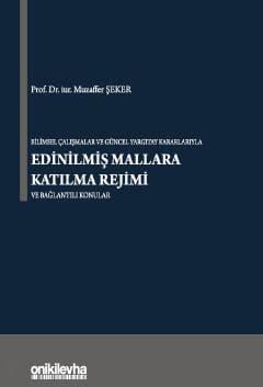 Bilimsel Çalışmalar ve Güncel Yargıtay Kararlarıyla Edinilmiş Mallara Katılma Rejimi ve Bağlantılı Konular Prof. Dr. Muzaffer Şeker  - Kitap