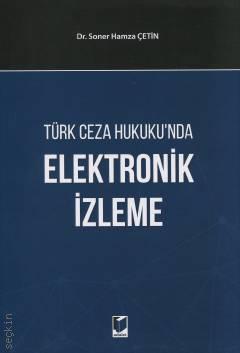 Türk Ceza Hukuku'nda Elektronik İzleme Dr. Soner Hamza Çetin  - Kitap