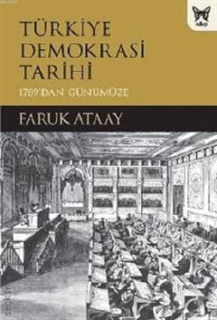 Türkiye Demokrasi Tarihi 1789 dan Günümüze Faruk Ataay  - Kitap