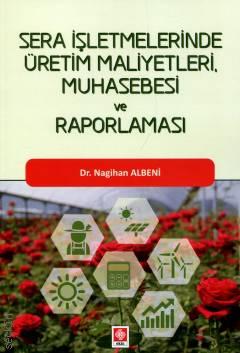 Sera İşletmelerinde Üretim Maliyetleri Muhasebesi ve Raporlaması Dr. Nagihan Albeni  - Kitap