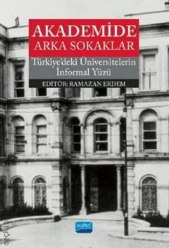 Akademide Arka Sokaklar Türkiye'deki Üniversitelerin İnformal Yüzü Ramazan Erdem  - Kitap