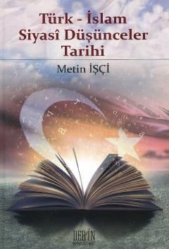 Türk – İslam Siyasi Düşünceler Tarihi Metin İşçi  - Kitap
