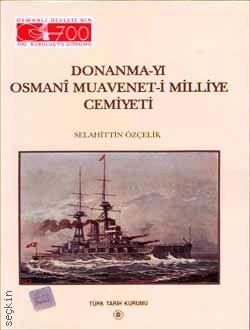 Donanma–yı Osmanî Muavenet–i Millîye Cemiyeti Selahattin Özçelik  - Kitap