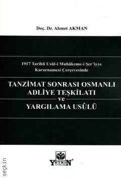 Tanzimat Sonrası Osmanlı Adliye Teşkilatı ve Yargılama Usûlü Ahmet Akman