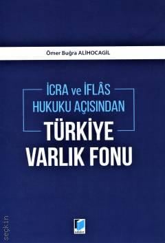 İcra ve İflas Hukuku Açısından Türkiye Varlık Fonu Ömer Buğra Alihocagil  - Kitap