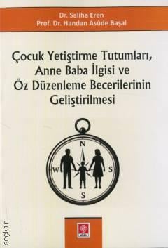 Çocuk Yetiştirme Tutumları, Anne Baba İlgisi ve Öz Düzenleme Becerilerinin Geliştirilmesi