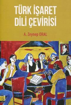 Türk İşaret Dili Çevirisi A. Zeynep Oral  - Kitap