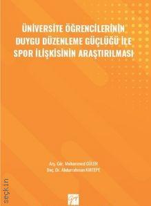 Üniversite Öğrencilerinin Duygu Düzenleme Güçlüğü ile Spor İlişkisinin Araştırılması Abdurrahman Kırtepe, Muhammed Güler
