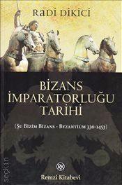 Bizans İmparatorluğu Tarihi Radi Dikici  - Kitap