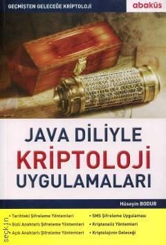 Geçmişten Geleceğe Kriptoloji Java Diliyle Kriptoloji Uygulamaları Hüseyin Bodur  - Kitap