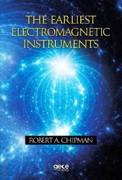 The Earliest Electromagnetic Instruments Robert A. Chipman  - Kitap