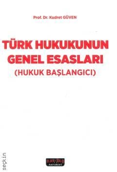 Türk Hukukunun Genel Esasları (Hukuk Başlangıcı) Prof. Dr. Kudret Güven  - Kitap