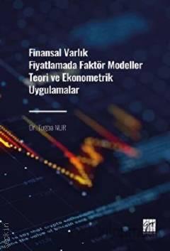 Finansal Varlık Fiyatlamada Faktör Modeller Teori ve Ekonometrik Uygulamalar Dr. Tuba Nur  - Kitap