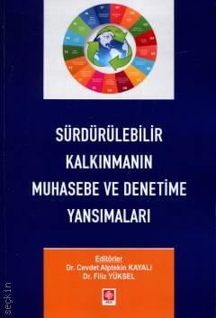 Sürdürülebilir Kalkınmanın Muhasebe ve Denetime Yansımaları Dr. Cevdet Alptekin Kayalı, Dr. Filiz Yüksel  - Kitap