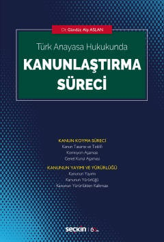 Türk Anayasa Hukukunda Kanunlaştırma Süreci Dr. Gündüz Alp Aslan  - Kitap
