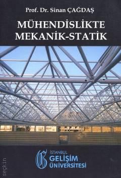 Mühendislikte Mekanik Statik Prof. Dr. M. Sinan Çağdaş  - Kitap
