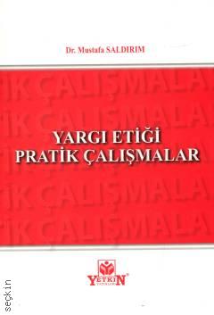 Yargı Etiği Pratik Çalışmalar Dr. Mustafa Saldırım  - Kitap