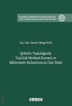 Şirketler Topluluğunda Topluluk Menfaati Kavramı ve Hakimiyetin Kullanılmasına Olan Etkisi