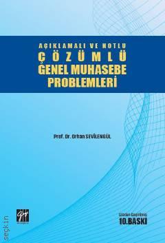 Açıklamalı ve Notlu Çözümlü Genel Muhasebe Problemleri Prof. Dr. Orhan Sevilengül  - Kitap