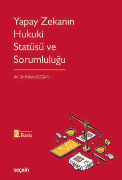Yapay Zekanın Hukuki Statüsü ve
Sorumluluğu