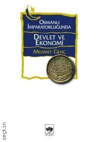 Osmanlı İmparatorluğu'nda Devlet ve Ekonomi (İnceleme, Araştırma) Mehmet Genç  - Kitap
