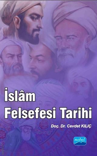 İslam Felsefesi Tarihi Doç. Dr. Cevdet Kılıç  - Kitap
