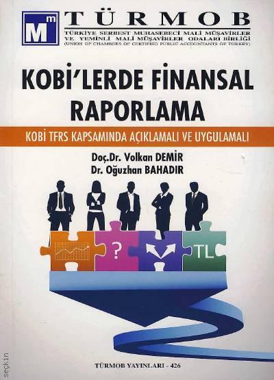 KOBİ’lerde Finansal Raporlama KOBİ TFRS Kapsamında Açıklamalı ve Uygulamalı Doç. Dr. Volkan Demir, Dr. Oğuzhan Bahadır  - Kitap