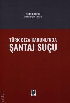 Türk Ceza Hukukunda Şantaj Suçu Ömer Aksu  - Kitap