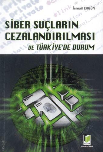 Siber Suçların Cezalandırılması ve Türkiye'de Durum İsmail Ergün  - Kitap