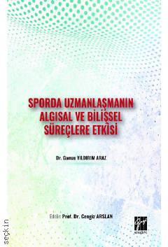 Sporda Uzmanlaşmanın Algısal ve Bilişsel Süreçlere Etkisi Gamze Yıldırım Araz