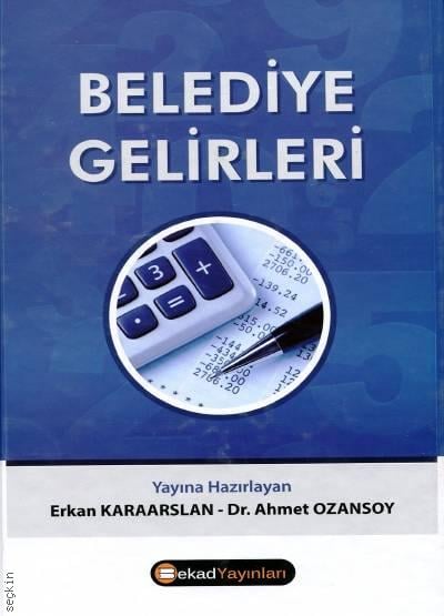 Belediye Gelirleri Erkan Karaarslan, Dr. Ahmet Ozansoy  - Kitap